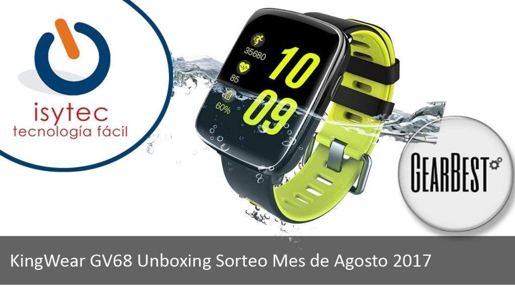 Sorteo mes de Agosto 2017 KingWear GV68 SmartWatch Unboxing