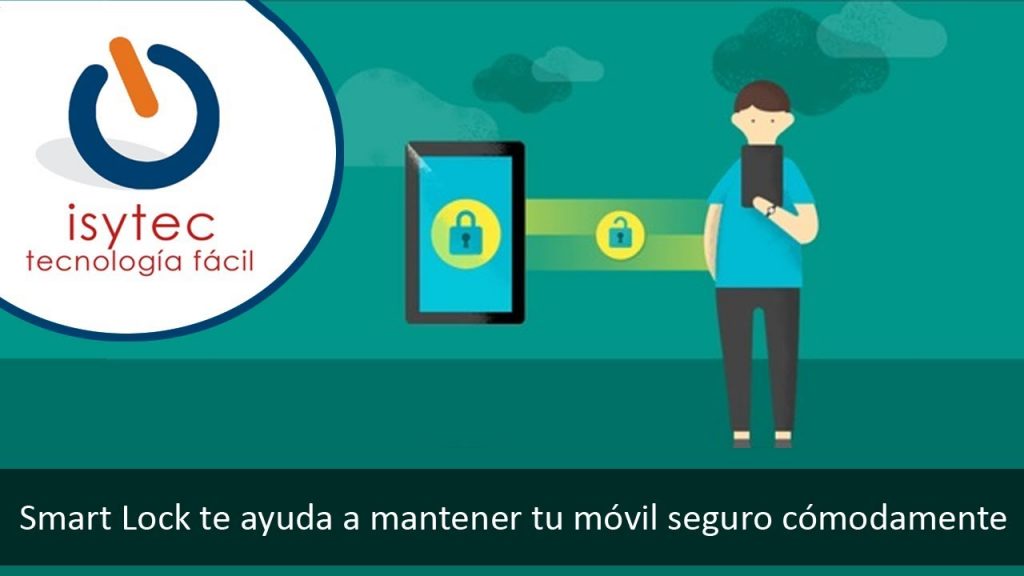 Isytec Seguridad – Smart Lock, Protege tu móvil cómodamente.