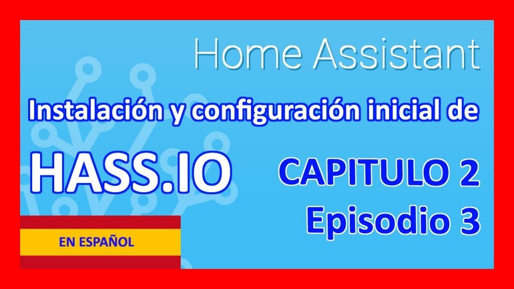 ?♻️? HOME Assistant ?♻️? Domotica DIY Instalación Hass.io ESPAÑOL 2018 [Capitulo2 – 3]