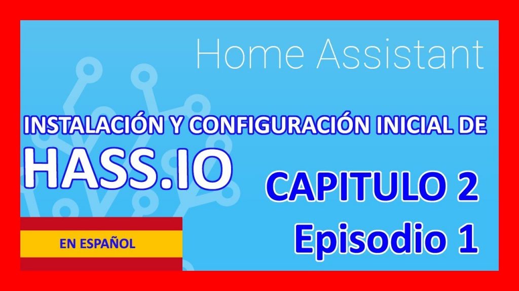 ?♻️? HOME Assistant ?♻️? Domotica DIY Instalación Hass.io ESPAÑOL 2018 [Capitulo2 – 1]