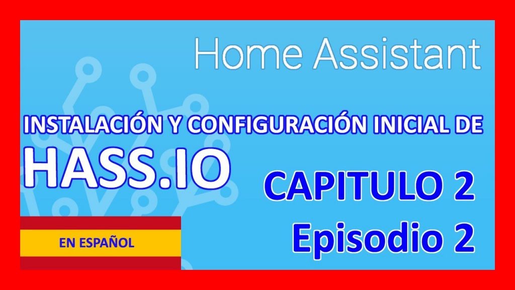 ?♻️? HOME Assistant ?♻️? Domotica DIY Instalación Hass.io ESPAÑOL 2018 [Capitulo2 – 2]