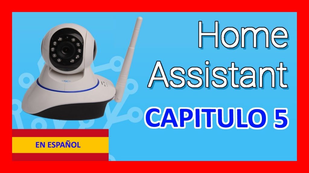 Camaras IP Baratas en HomeAssistant con Android ?♻️? Domótica DIY ESPAÑOL 2019 [Capitulo 5]