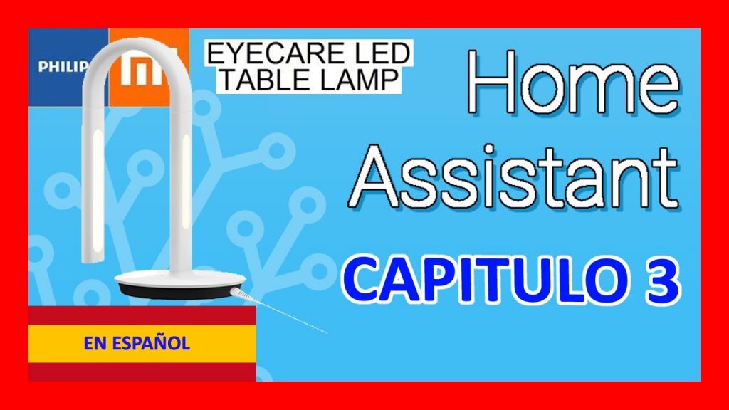 ?♻️? HOME Assistant ?♻️? Integrar Xiaomi Philips Mijia Eye Care 2 Domotica DIY [ Capitulo3 ]