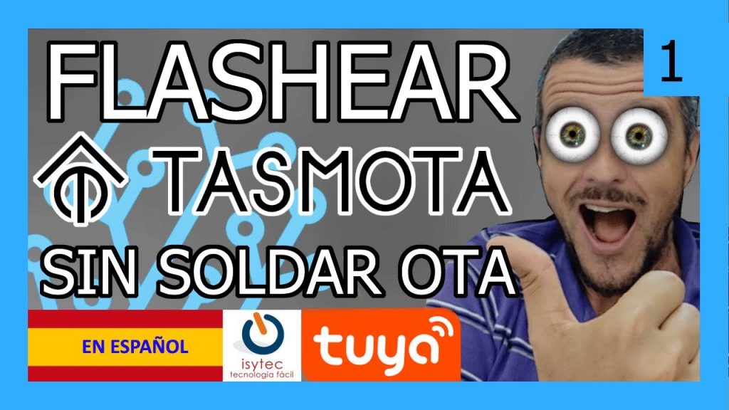 ? Flashear Tasmota sin soldar ♻?? 2020 en dispositivos TUYA [PARTE-1]